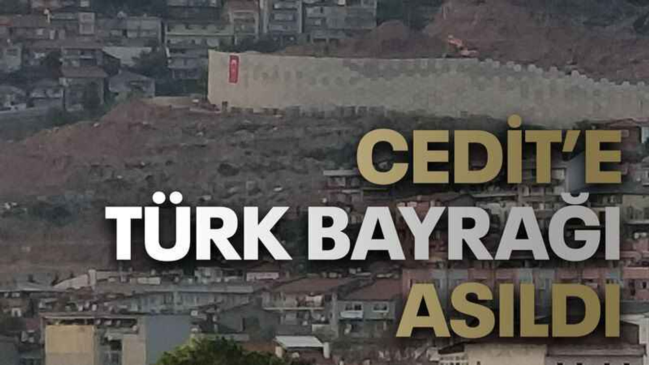 Cedit’e Türk bayrağı asıldı